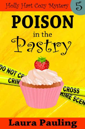 [Holly Hart Cozy Mystery Series 05] • Poison in the Pastry